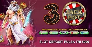 Slot Deposit Pulsa Tri Tanpa Potongan